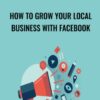 How To Grow Your Local Business With Facebook » Courses[GB]