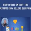 How To Sell On Ebay The Ultimate Ebay Sellers Blueprint » Courses[GB]