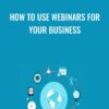 How To Use Webinars For Your Business » Courses[GB]