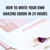 How To Write Your Own Amazing Ebook in 24 Hours - Kristie Chiles