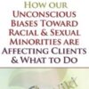 How our Unconscious Biases Toward Racial Sexual Minorities are Affecting Clients What to Do » Courses[GB]