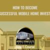 How to Become a Successful Mobile Home Investor Byron Sellers Sharnice Williams » Courses[GB]