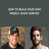 How to Build Your Own Weekly Show Service Ben Akins » Courses[GB]