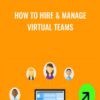 How to Hire & Manage Virtual Teams