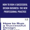 How to Run a Successful Design Business The New Professional Practice » Courses[GB]
