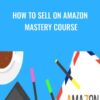 How to Sell on Amazon MASTERY Course » Courses[GB]