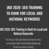 JKD 2020: SEO Training to Rank for Local and National Keywords – Jimmy Kelley