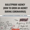 Joel Kaplan E28093 Bulletproof Agency How To Grow An Agency During Coronavirus » Courses[GB]