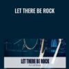 LET THERE BE ROCK » Courses[GB]