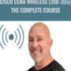 Cisco CCNA Wireless (200-355): The Complete Course - Lazaro (Laz) Diaz