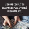 Le cours complet du Scalping S&P500 appliqué en compte réel - ISSAC Asimov