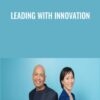 Leading with Innovation - Anil Gupta & Haiyan Wang