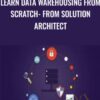 Learn Data Warehousing from Scratch From Solution Architect » Courses[GB]