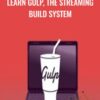 Learn Gulp2C The Streaming Build System » Courses[GB]