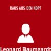 Raus aus dem Kopf - Leonard Baumgardt