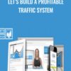 Lets Build a Profitable Traffic System E28093 Digital Marketer » Courses[GB]