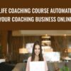 Life Coaching Course Automate Your Coaching Business Online » Courses[GB]