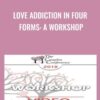 Love Addiction in Four Forms A Workshop » Courses[GB]