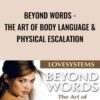 Beyond Words - The Art of Body Language & Physical Escalation - Love Systems