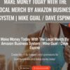 Make Money Today With The Local Merch By Amazon Business System | Mike Gual / Dave Espino
