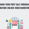 Make Your First Sale Through Youtube Unlock Video Marketing » Courses[GB]