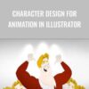 Mark Character Design For Animation in Illustrator » Courses[GB]