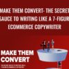 Mark William E28093 Make Them Convert The Secret Sauce To Writing Like A 7 Figure Ecommerce Copywriter » Courses[GB]