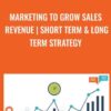 Marketing to Grow Sales Revenue Short Term Long Term Strategy » Courses[GB]