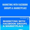 Marketing with Facebook Groups & Marketplace