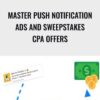 Master Push Notification Ads and Sweepstakes CPA Offers E28093 Nick Lenihan » Courses[GB]