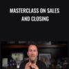 Masterclass on Sales and Closing - Brad Lea