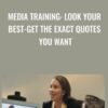 Media Training Look Your Best Get the Exact Quotes You Want » Courses[GB]