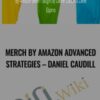 Merch By Amazon Advanced Strategies – Daniel Caudill