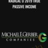 Michael E Gerber E28093 Radical U 2019 True Passive Income » Courses[GB]