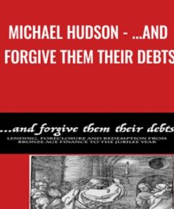 ...and Forgive Them Their Debts - Michael Hudson