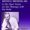 Milton H Erickson2C MD In His Own Voice on Sex Therapy with the Male » Courses[GB]