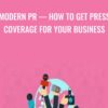 Modern PR E28094 How To Get Press Coverage For Your Business » Courses[GB]
