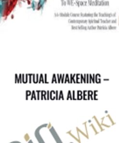 Mutual Awakening –  Patricia Albere