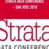 Strata Data Conference – San Jose 2018 - O'Reilly Media