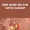 Online Business Strategies for Total Beginners » Courses[GB]