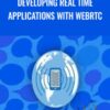 Packt Publishing Developing Real Time Applications with WebRTC » Courses[GB]