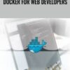 Packt Publishing Docker for Web Developers » Courses[GB]