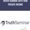 Truth Seminar 2019 True Passive Income