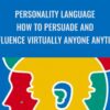 Personality Language How To Persuade And Influence Virtually Anyone Anytime Wyatt Marilyne Woodsmall » Courses[GB]