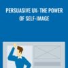 Persuasive UX The Power of Self Image » Courses[GB]
