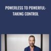 Powerless to Powerful Taking Control » Courses[GB]