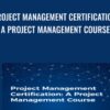 Project Management Certification A Project Management Course » Courses[GB]