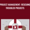Project Management Rescuing Troubled Projects » Courses[GB]