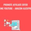 Promote Affiliate Offer using Youtube E28093 Amazon Aliexpress » Courses[GB]
