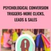 Psychological Conversion Triggers-More Clicks, Leads & Sales